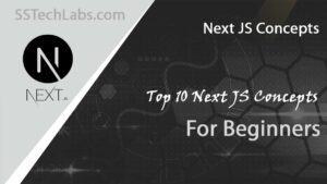 Top 10 Next JS Concepts for Beginners