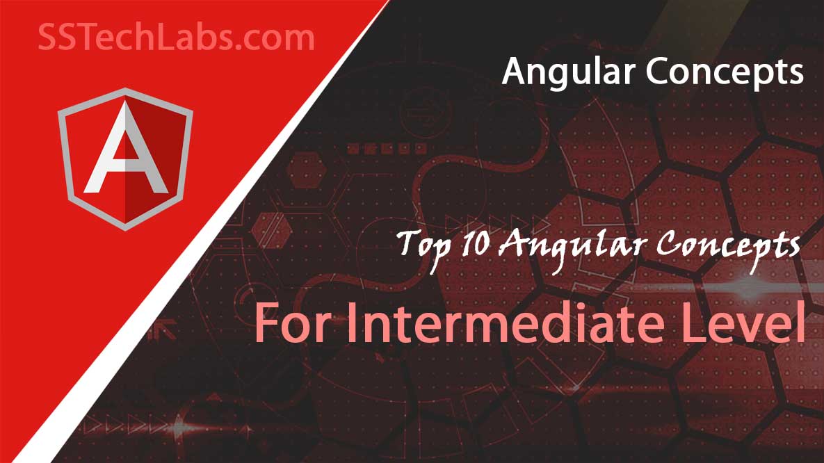 Top 10 Angular Concepts For Intermediate Level