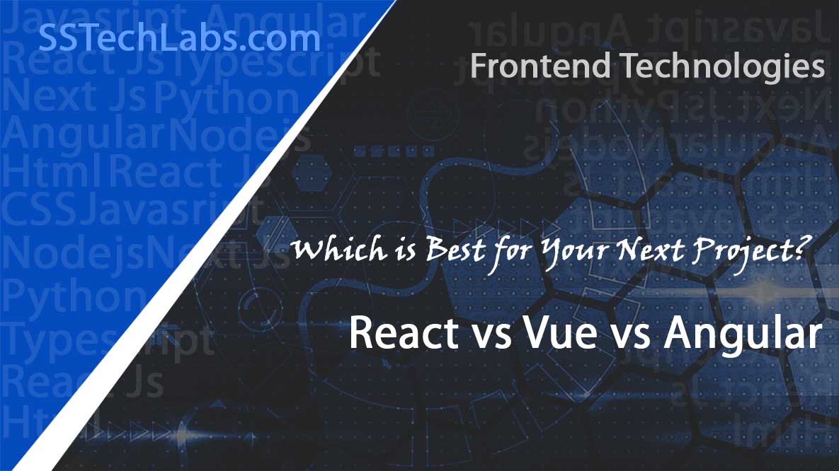 React vs Vue vs Angular: Which is Best for Your Next Project?