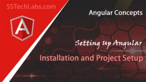 Setting Up Angular: Installation and Project Setup